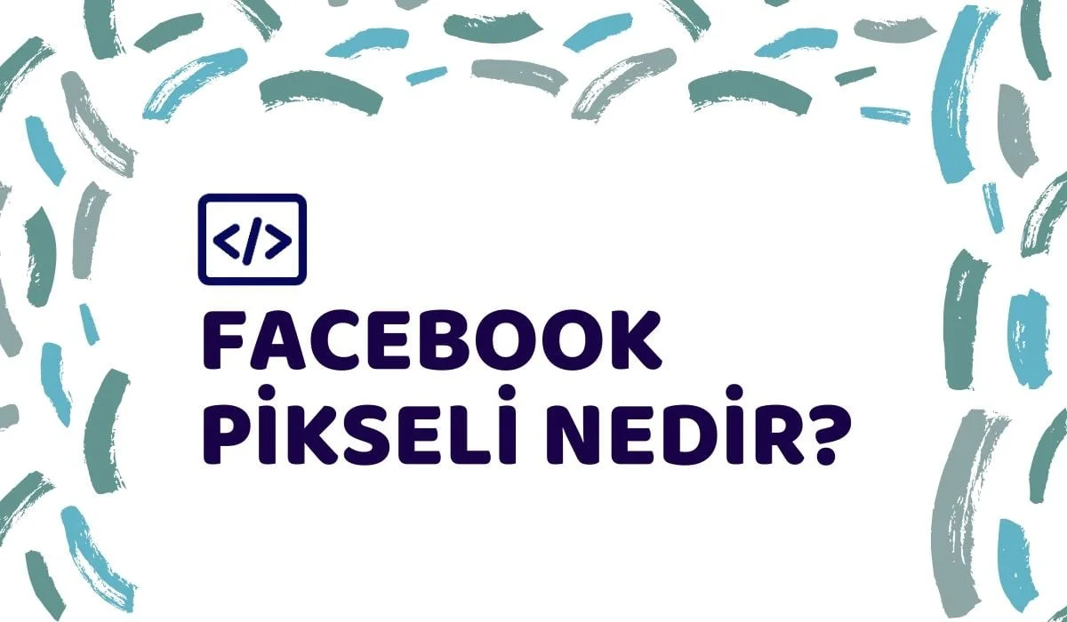 Facebook Pikseli Nedir?